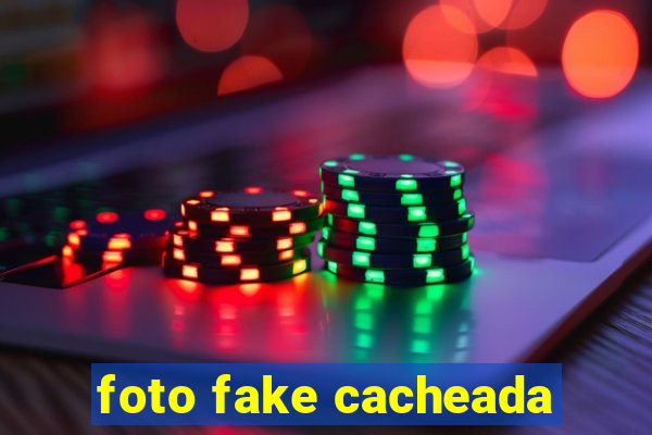 foto fake cacheada